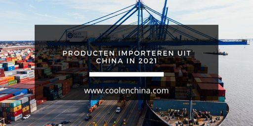 Producten importeren uit China in 2021