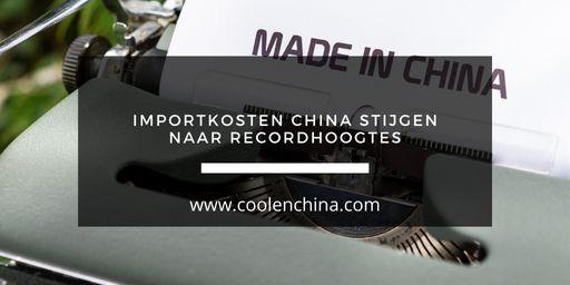 Importkosten China stijgen naar recordhoogtes